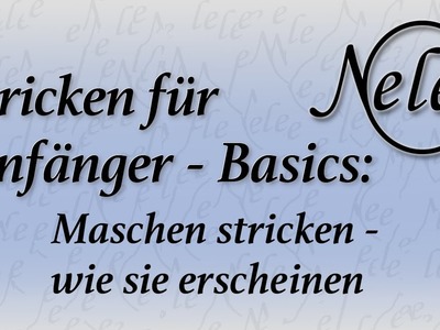 Stricken für Anfänger - Basics, Maschen stricken wie sie erscheinen, DIY Anleitung by NeleC.