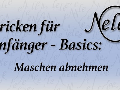 Stricken für Anfänger, Maschen abnehmen, Abnahme stricken, DIY Anleitung by NeleC.