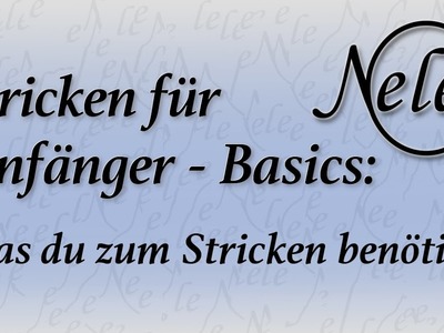 Stricken für Anfänger, Zubehör für dein erstes Strickprojekt, DIY Anleitung by NeleC.