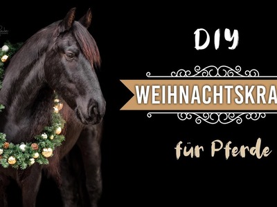DIY Weihnachtskranz für Pferde | Pilsali