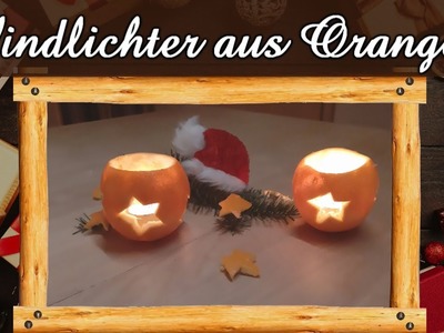 Türchen Nr. 17 | Wir basteln Windlichter aus Orangen | Weihnachtsbasteln | Weihnachts-Deko DIY XMAS