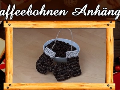 Türchen Nr. 4 | Wir basteln einen Anhänger mit Kaffeebohnen| Weihnachtsbasteln | Weihnachts-Deko DIY