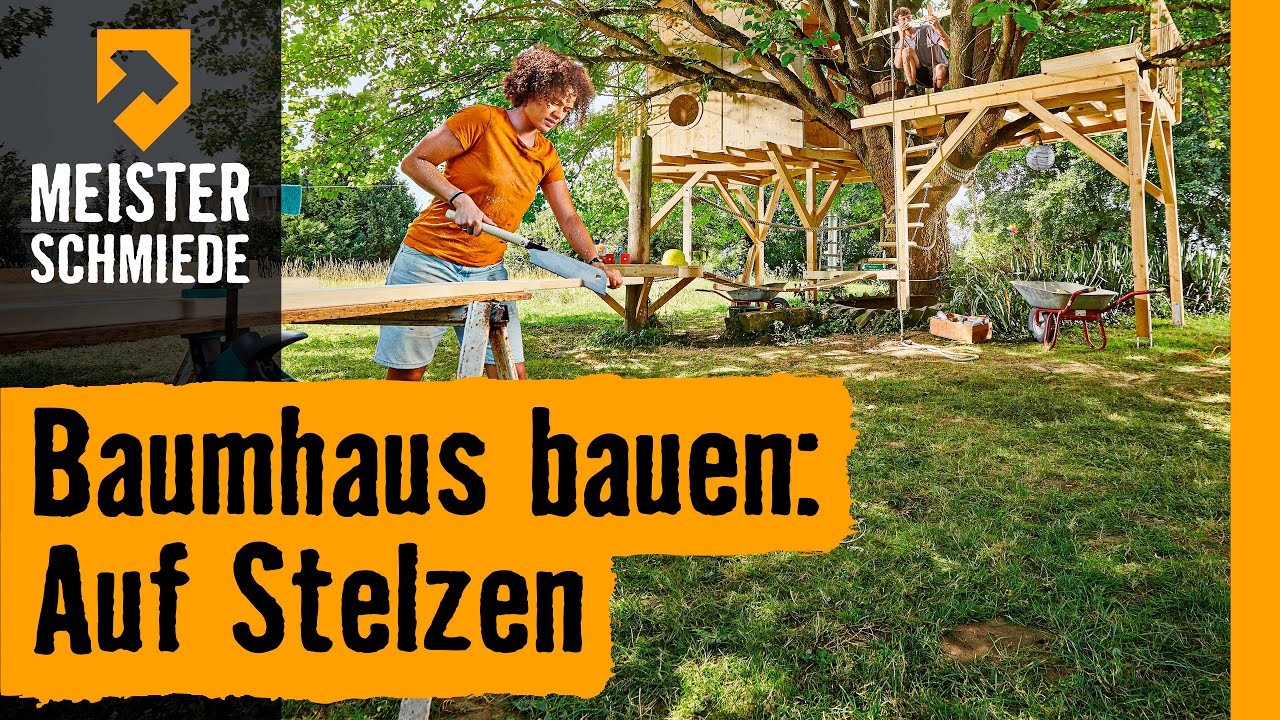 Baumhaus bauen: Auf Stelzen  | HORNBACH Meisterschmiede