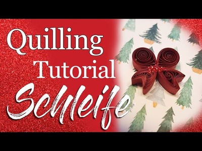 Quilling Tutorial Schleife Anleitung bow loop Weihnachten Basteln