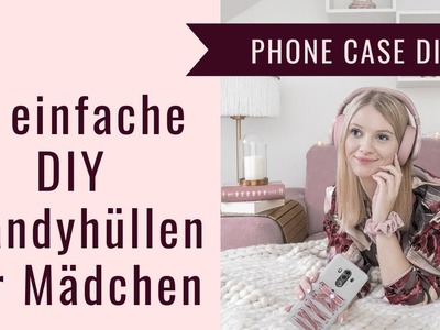 5 einfache DIY Handyhüllen für Mädchen - Tumblr Phonecase selber machen I Be Sassique