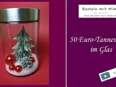 Basteln mit Mimi - 50 Euro Tannenbaum im Glas