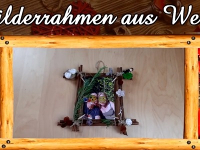 Bilderrahmen aus Weidenzweigen | Bilderrahmen selber bauen | Geschenkidee | DIY