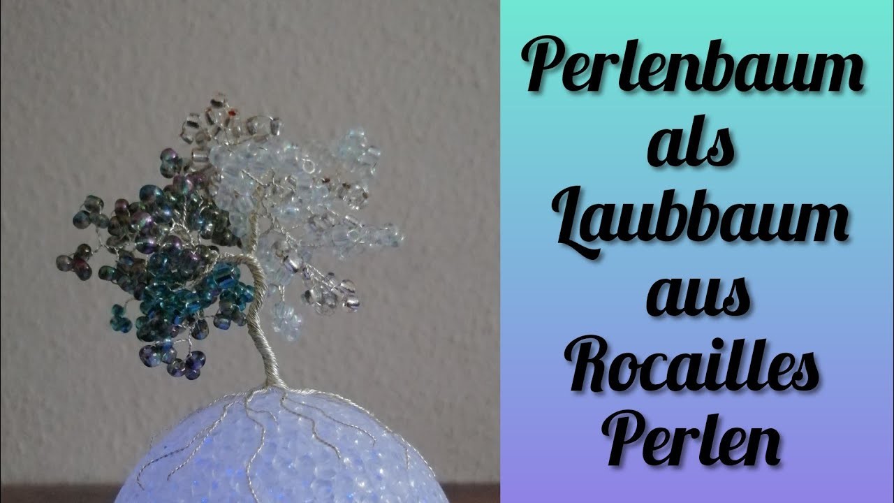 Perlenbaum aus Rocailles Perlen als Laubbaum mit Draht - Anleitung. Tutorial für Anfänger (Deutsch)
