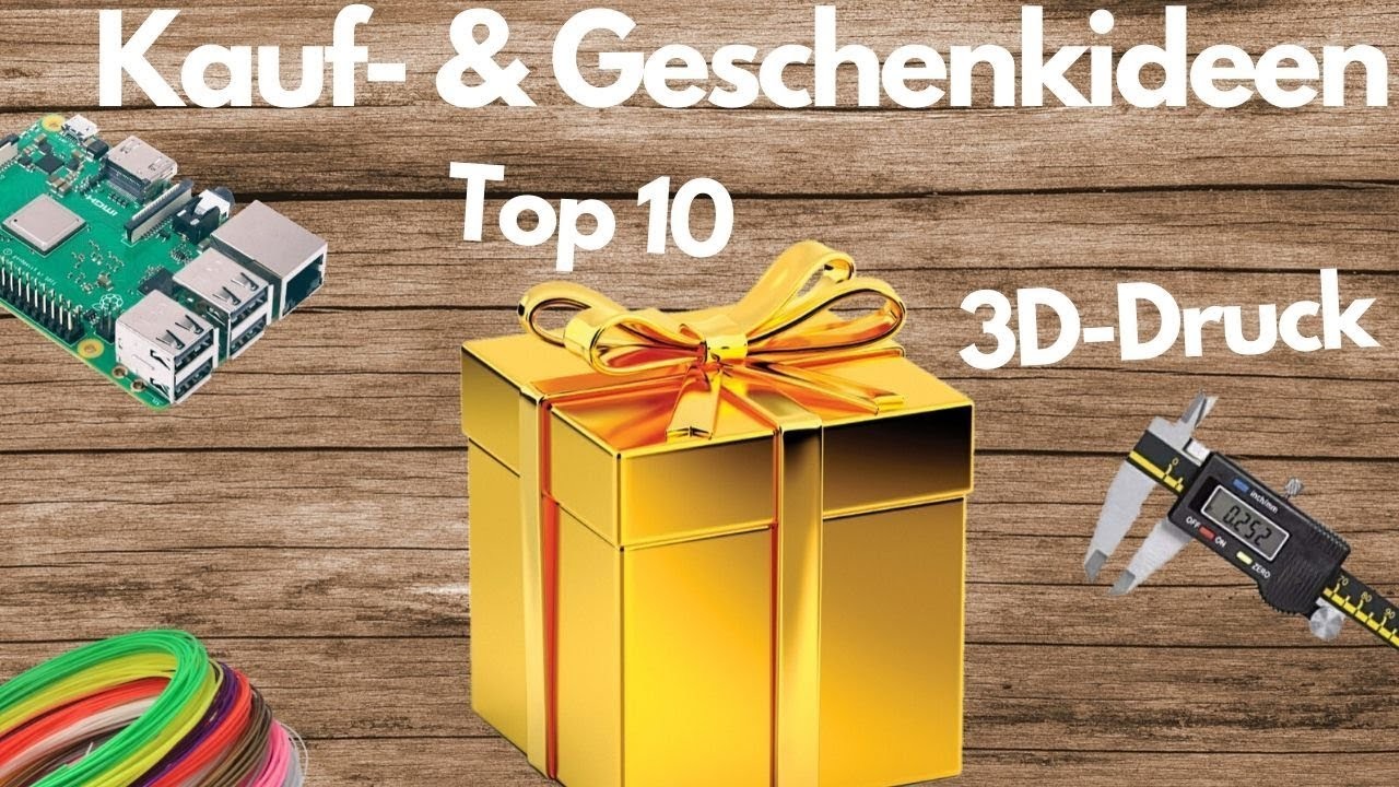 Top 10 Kauf- und Geschenkideen zum Thema 3D-Druck!