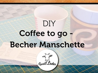 Coffee to go | DIY Kaffebecher | Basteln mit Leder | Zero Waste