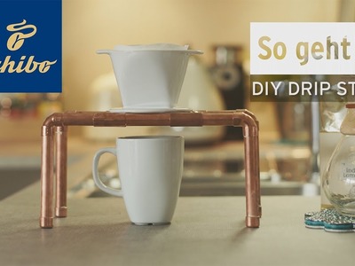 DIY: Bau einer Coffee Drip Station | Tchibo