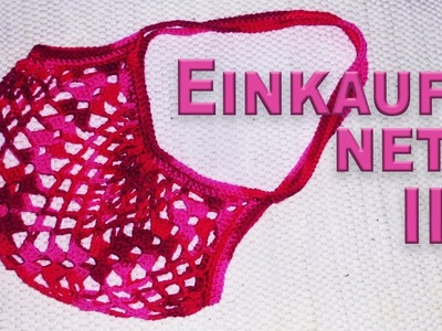Einkaufsnetz ganz einfach häkeln Teil II – ökologische selbstgemachte Alternative zur Plastiktüte