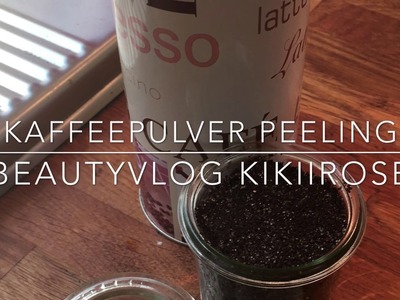 Kaffeepulver-Peeling. BeautyVlog KikiiRose