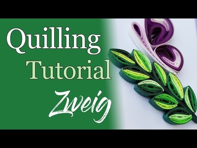 Quilling Tutorial Zweig Sächsisch - Deutsch Anleitung German DIY Step by Step