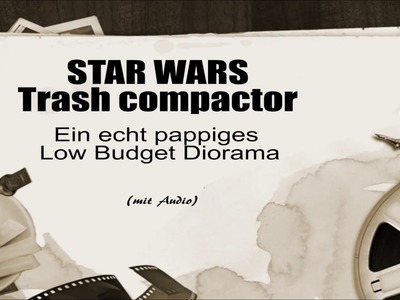 Star Wars Müllpresse Diorama Low Budget DIY Zeitraffer (mit Audio-Kommentar)