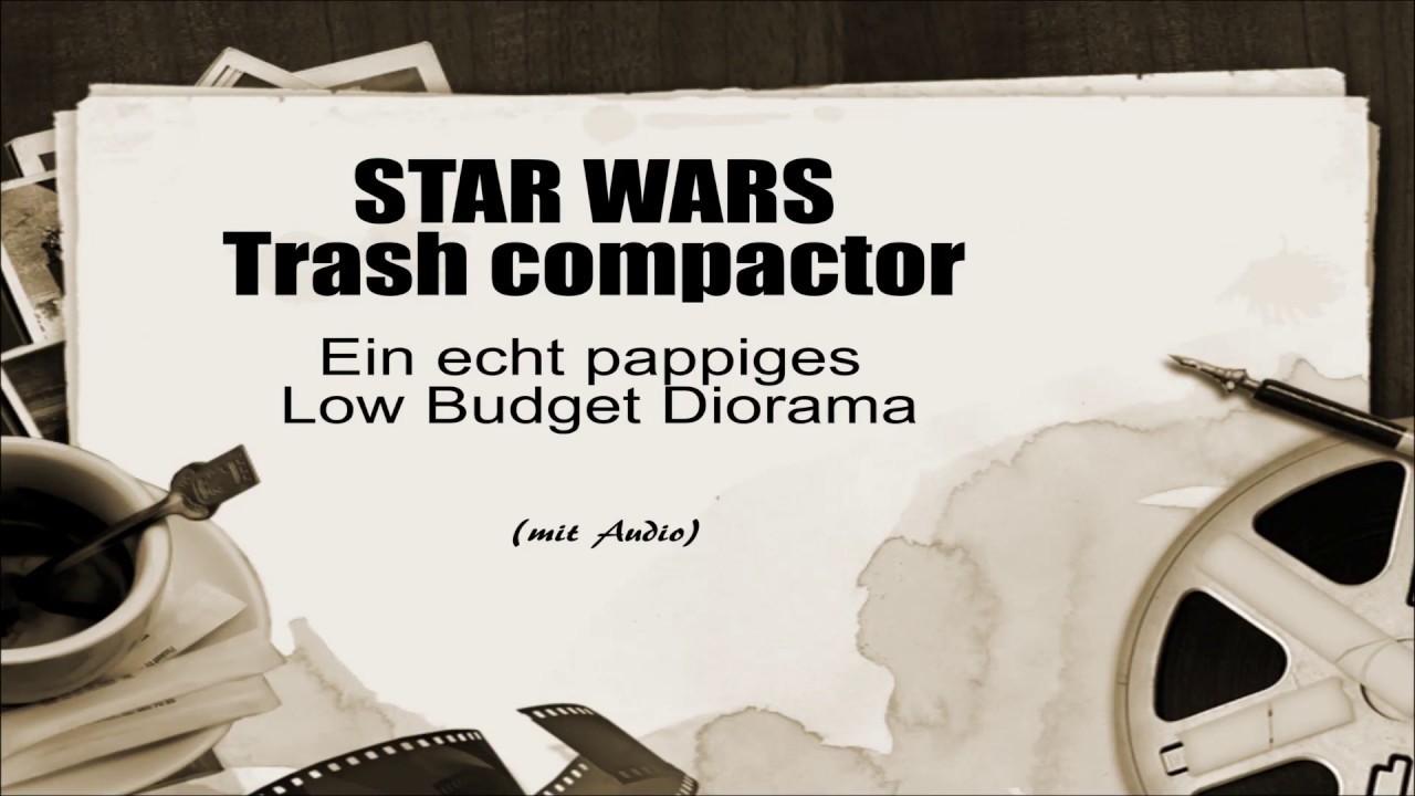Star Wars Müllpresse Diorama Low Budget DIY Zeitraffer (mit Audio-Kommentar)