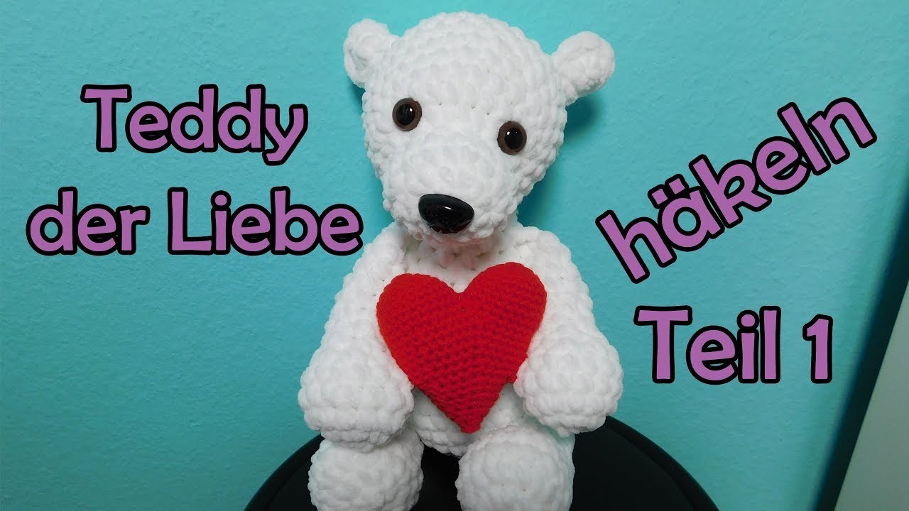 *Teddy der Liebe* häkeln - Teil 1 - Amigurumi Häkelanleitung