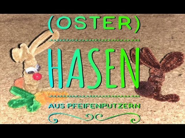 Anleitung Hasen. Osterhasen aus Pfeifenputzern - Basteln mit Kindern