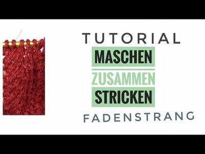 FADENSTRANG Maschen zusammen stricken Tutorial