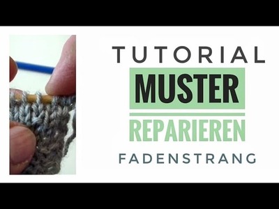 FADENSTRANG Muster reparieren Tutorial stricken Maschen drehen  ändern verstrickt Muster reparieren