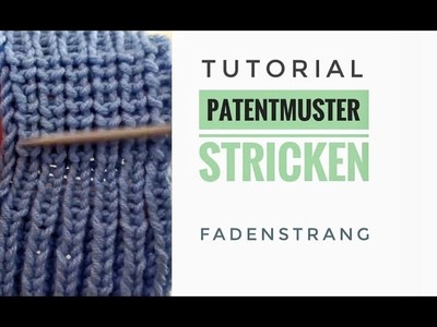 FADENSTRANG Tutorial Patent Muster stricken Anleitung 2 Versionen gestrickt