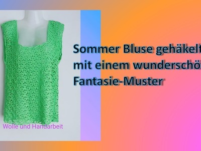 Sommer Bluse gehäkelt mit einem wunderschönen Fantasie-Muster