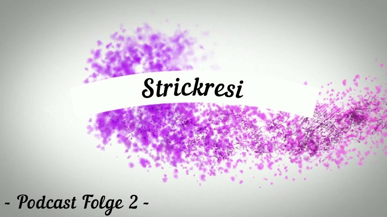 Strickresi - Podcast Folge 2