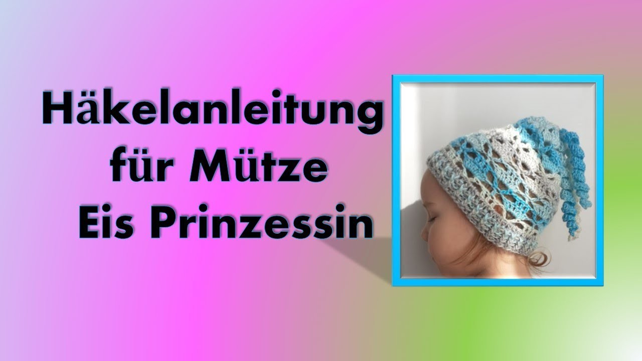 Häkelanleitung für Mütze Eis Prinzessin