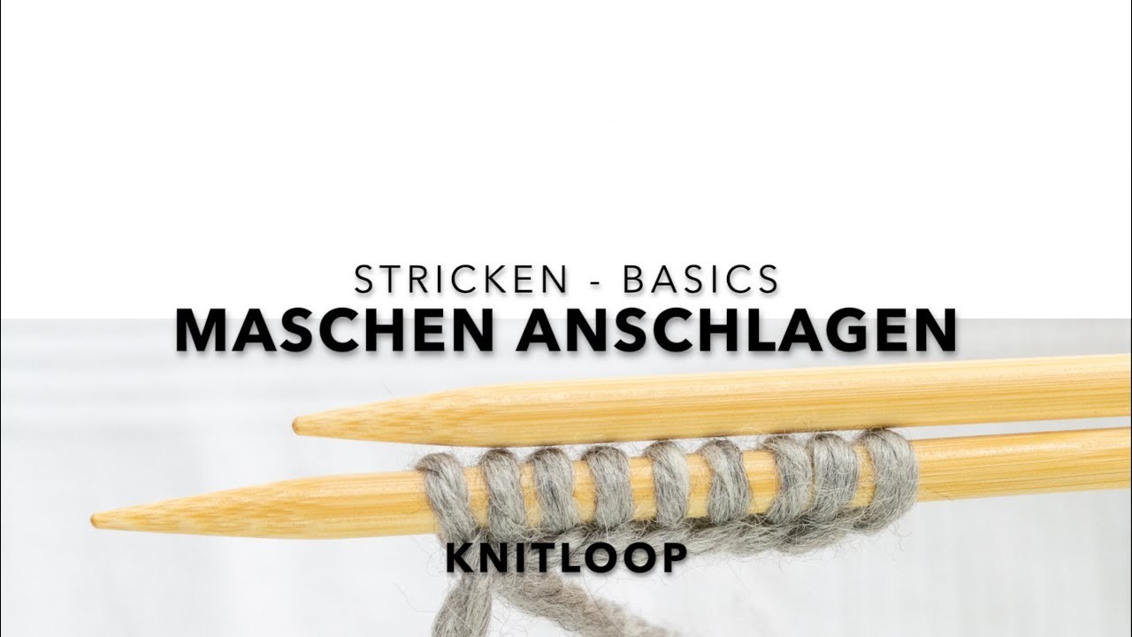 Stricken Basics - Maschen anschlagen (Kreuzanschlag) KNITLOOP