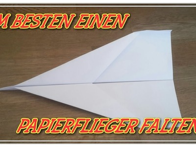Tutorial: Wie faltet man am besten einen Papierflieger ?