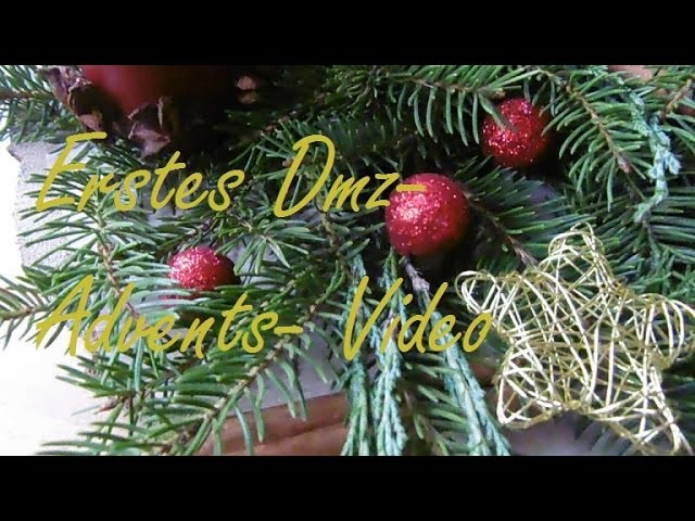 Erstes DMz- Advents- Video (unsere Weihnachtsdeko)