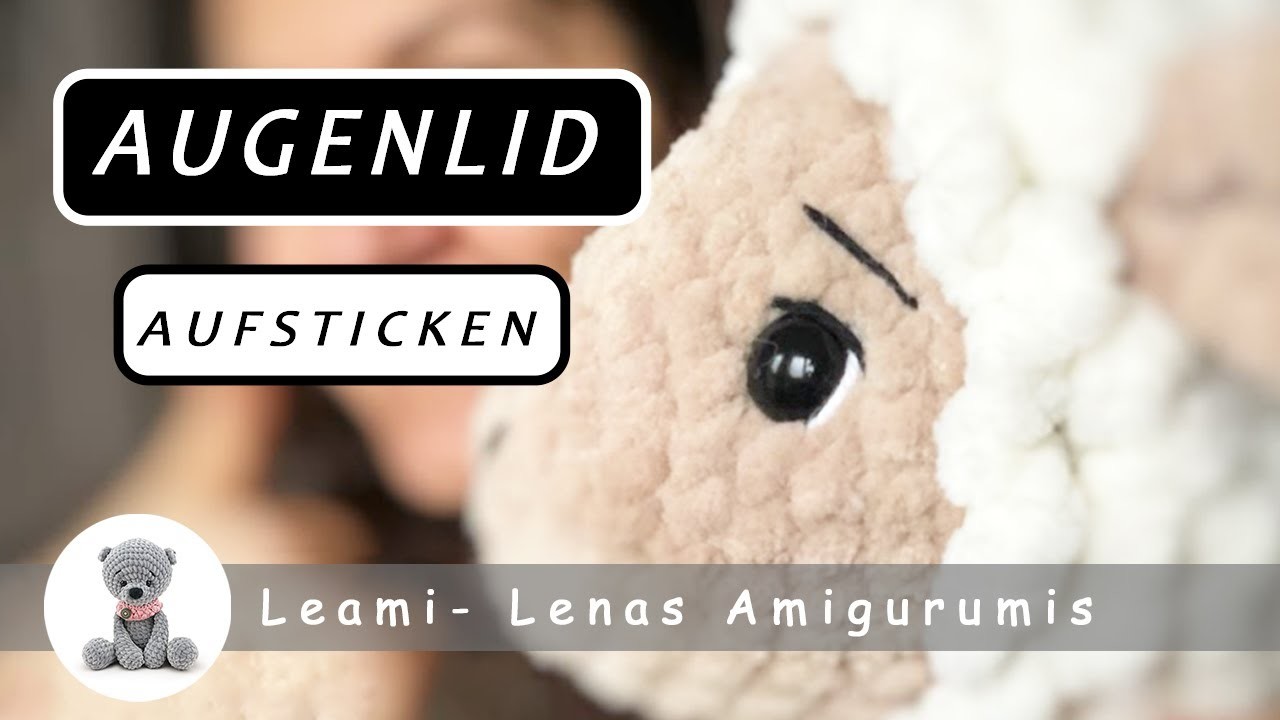 Augenlid aufsticken (bei einem Kuscheltier, Amigurumi) für Anfänger (leami), deutsch