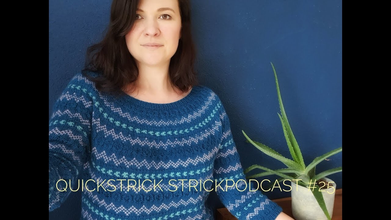 Quickstrick Strickpodcast #25 - Die unglaubliche Jubiläumsfolge