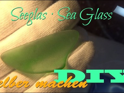Seeglas Meerglas selber machen - Feinschliff - self made Sea glass DIY