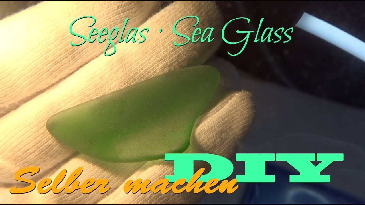 Seeglas Meerglas selber machen - Feinschliff - self made Sea glass DIY