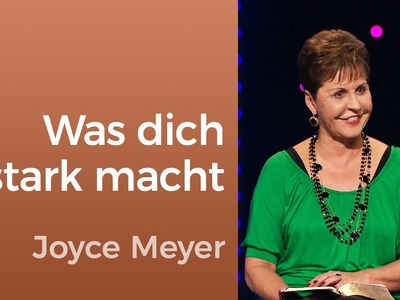 Was dich stark macht – Joyce Meyer – Persönlichkeit stärken