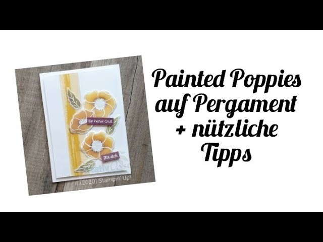 #198 | "Painted Poppies" auf Pergament + nützliche Tipps [mit Produkten von Stampin' Up!]