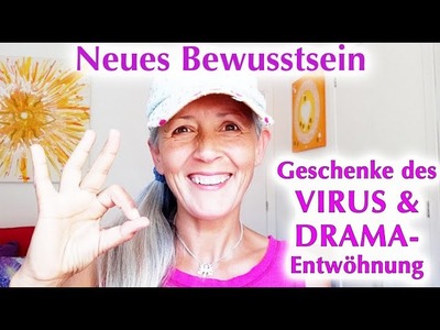 Die Geschenke des Virus & Entwöhnung vom Drama ???? ????????