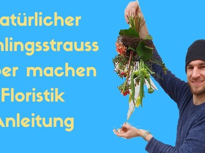 Frühlingsblumenstrauss selber machen DIY Anleitung Blumenstrauss selber binden - Floristik Idee