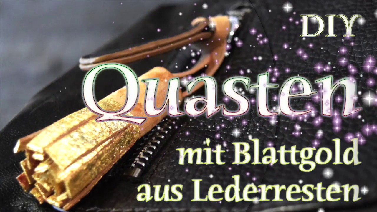 Quaste. Tassel selber machen - aus Blattgold & Lederresten - Luxus DIY - Upcycling