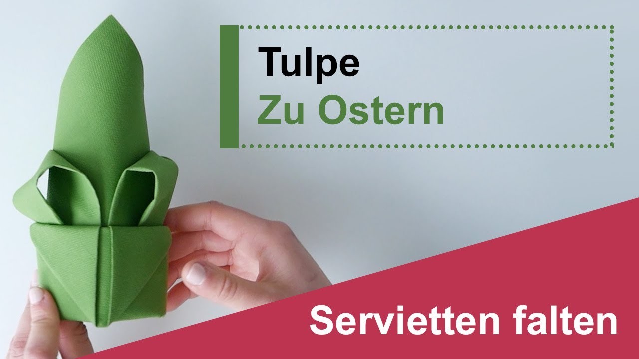 Servietten falten: Tulpe - Serviette falten zu Ostern
