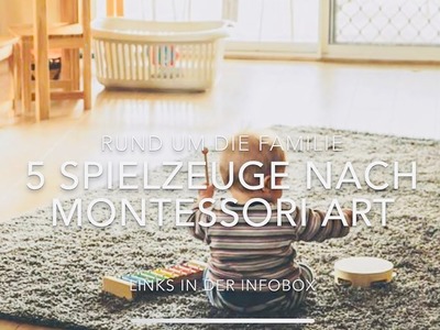 5 Spielzeuge nach Montessori Art - Geschenkideen für Babies und Kleinkinder