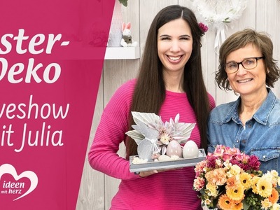 Oster- und Frühjahrs-Deko - Facebook live vom 09.03.2020 - Basteln mit Julia - Ideen mit Herz