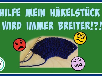 Hilfe! Mein Häkelstück wird immer breiter!