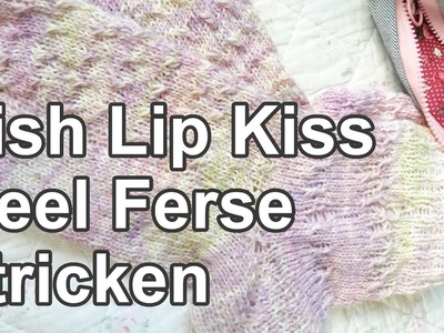 Fish Lip Kiss Heel Ferse stricken | Strickpodcast 55
