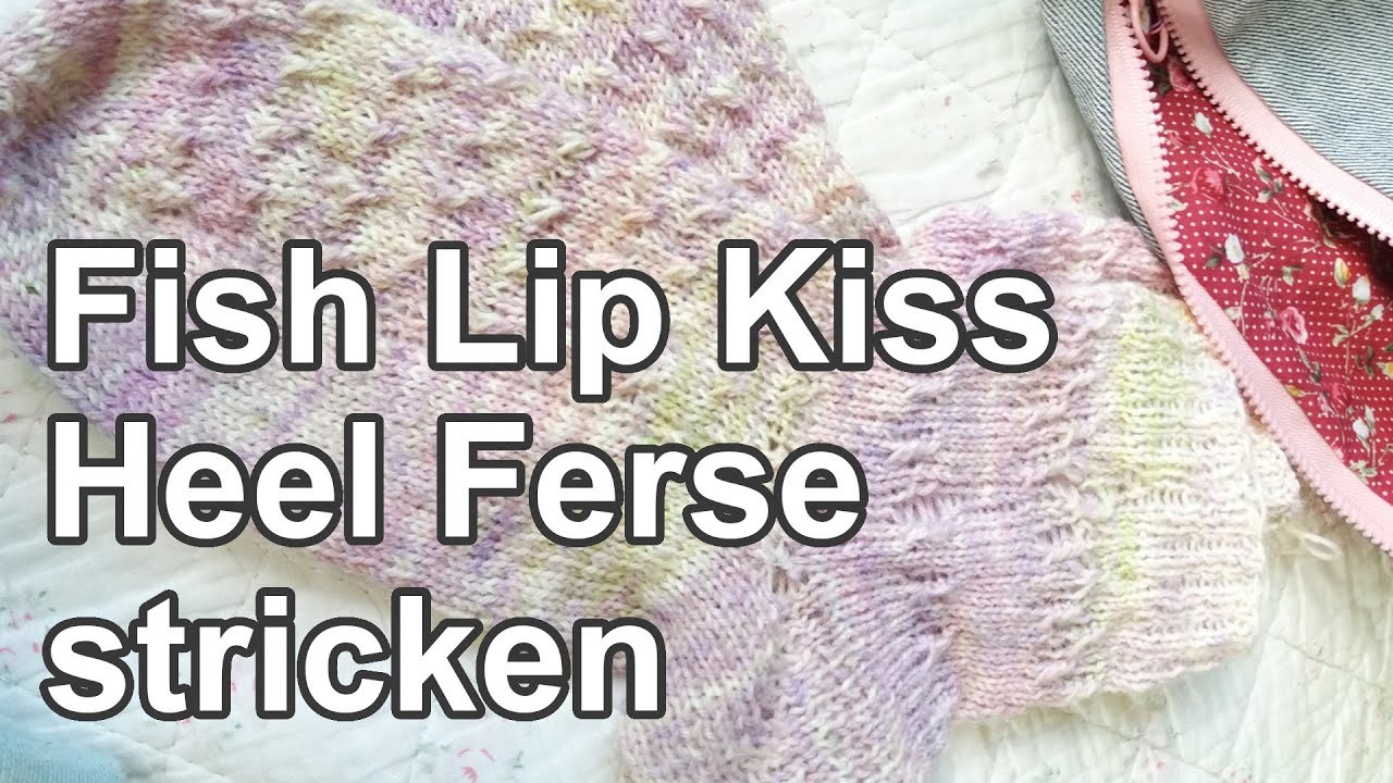 Fish Lip Kiss Heel Ferse stricken | Strickpodcast 55