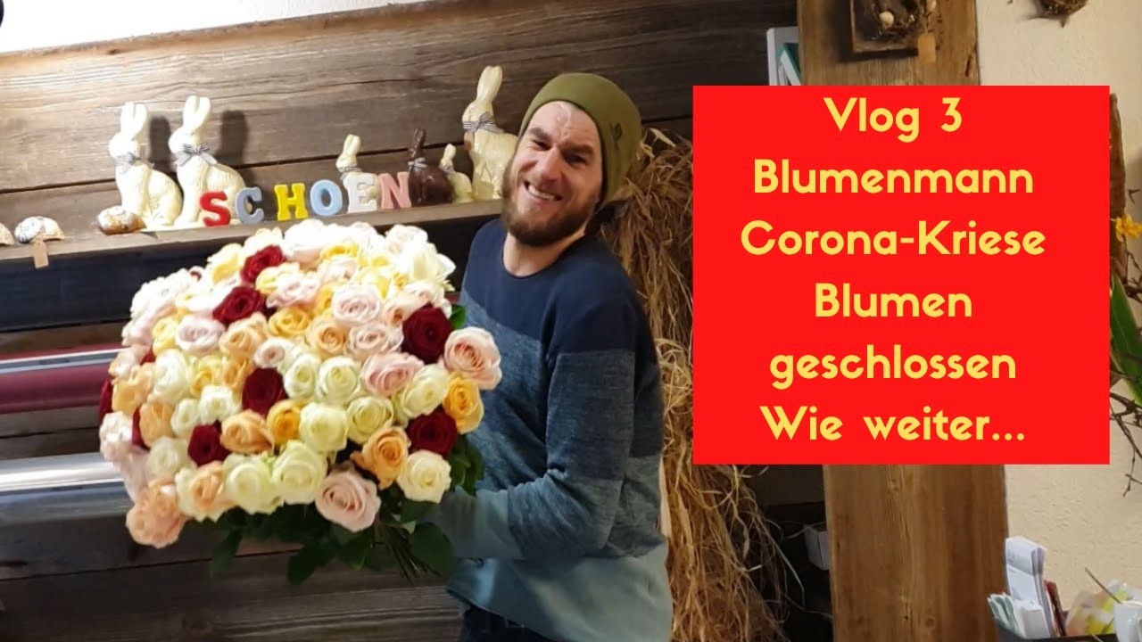 Vlog 3 Blumenmann - Corona Krise ist da!  Blumenlieferung Rosenstrauss Blumenladen geschlossen