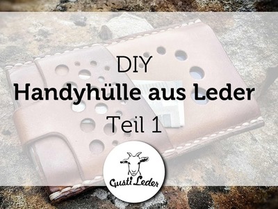 DIY HandyhülleTeil 1 | Basteln mit Leder | Arbeiten mit Leder