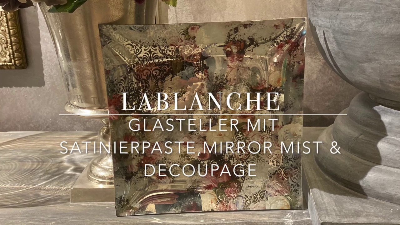DIY LaBlanche Glasteller mit Satinierpaste ,Mirror Mist & Decoupage