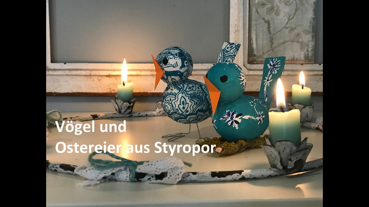 DIY Vögel und Ostereier aus Styropor Eiern. Bekleben, Serviettentechnik oder anmalen. Kinderleicht
